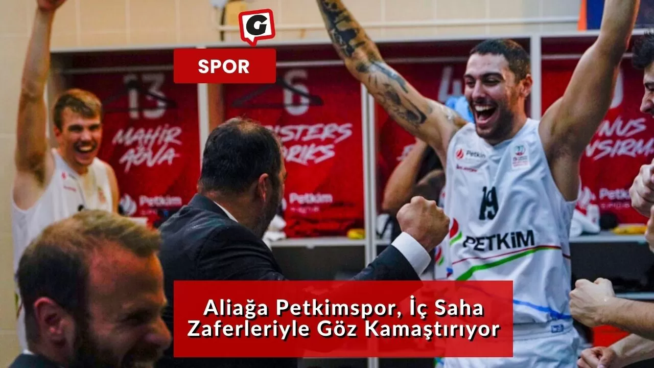 Aliağa Petkimspor, İç Saha Zaferleriyle Göz Kamaştırıyor