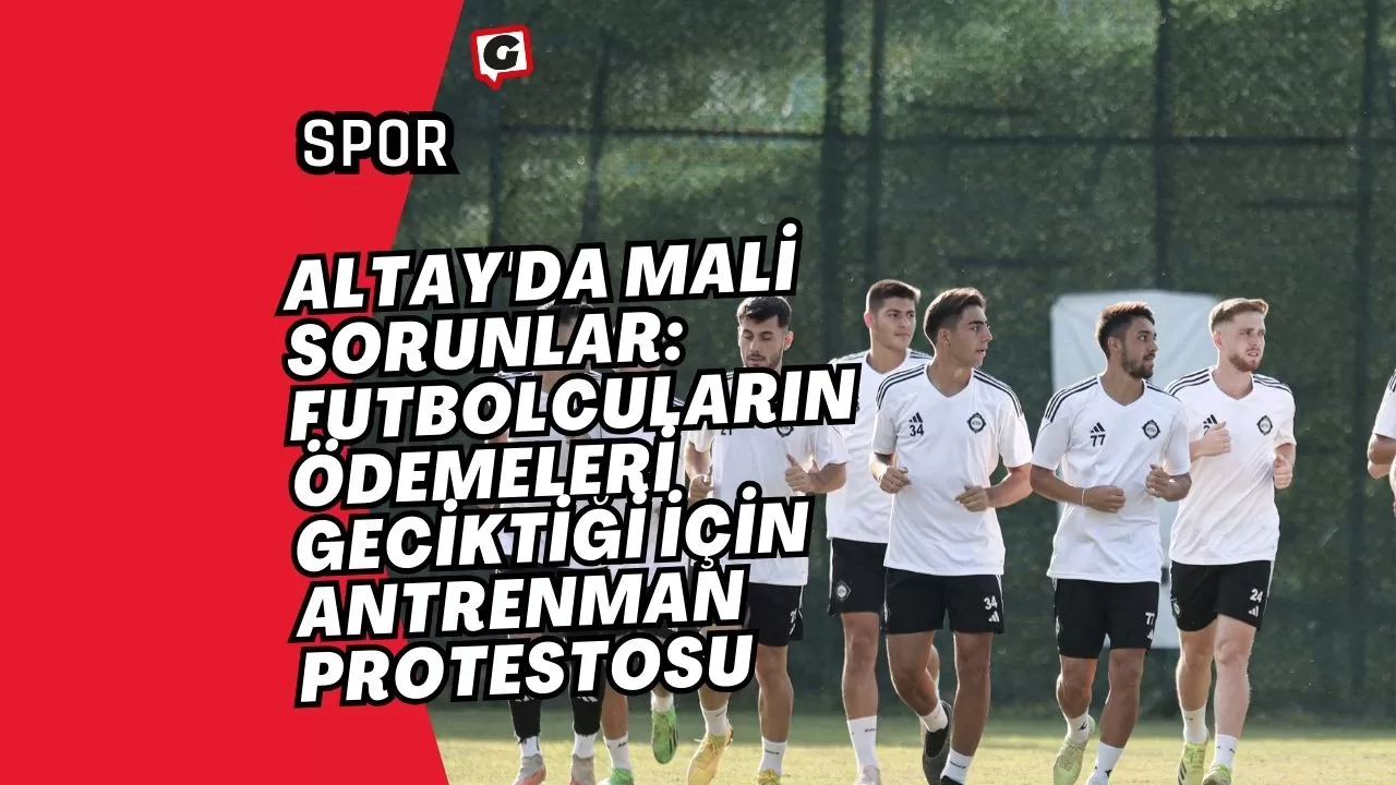 Altay'da Mali Sorunlar: Futbolcuların Ödemeleri Geciktiği İçin Antrenman Protestosu