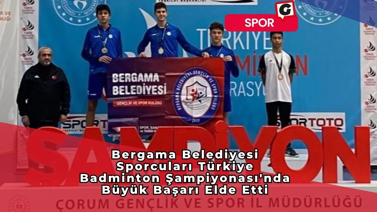 Bergama Belediyesi Sporcuları Türkiye Badminton Şampiyonası'nda Büyük Başarı Elde Etti