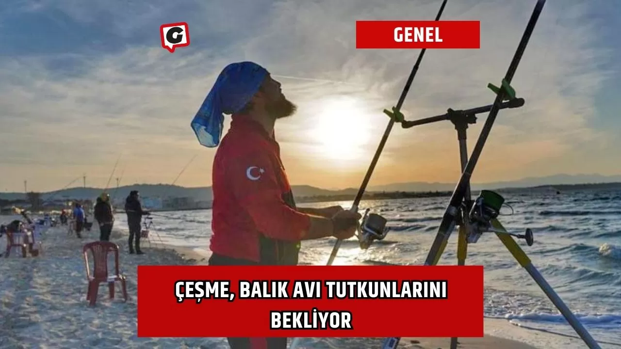 Çeşme, Balık Avı Tutkunlarını Bekliyor