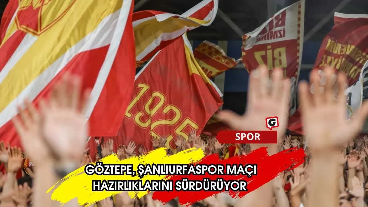 Göztepe, Şanlıurfaspor Maçı Hazırlıklarını Sürdürüyor