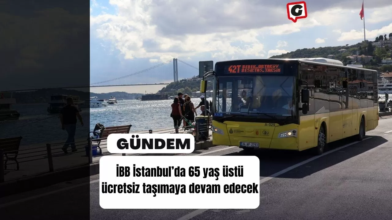 İBB, İstanbul’da 65 yaş üstü ücretsiz taşımaya devam edecek