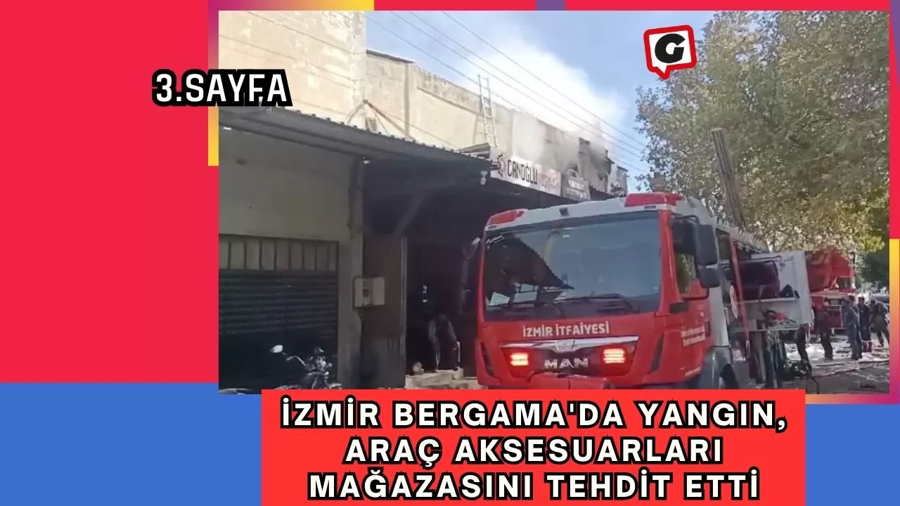 İzmir Bergama'da Yangın, Araç Aksesuarları Mağazasını Tehdit Etti