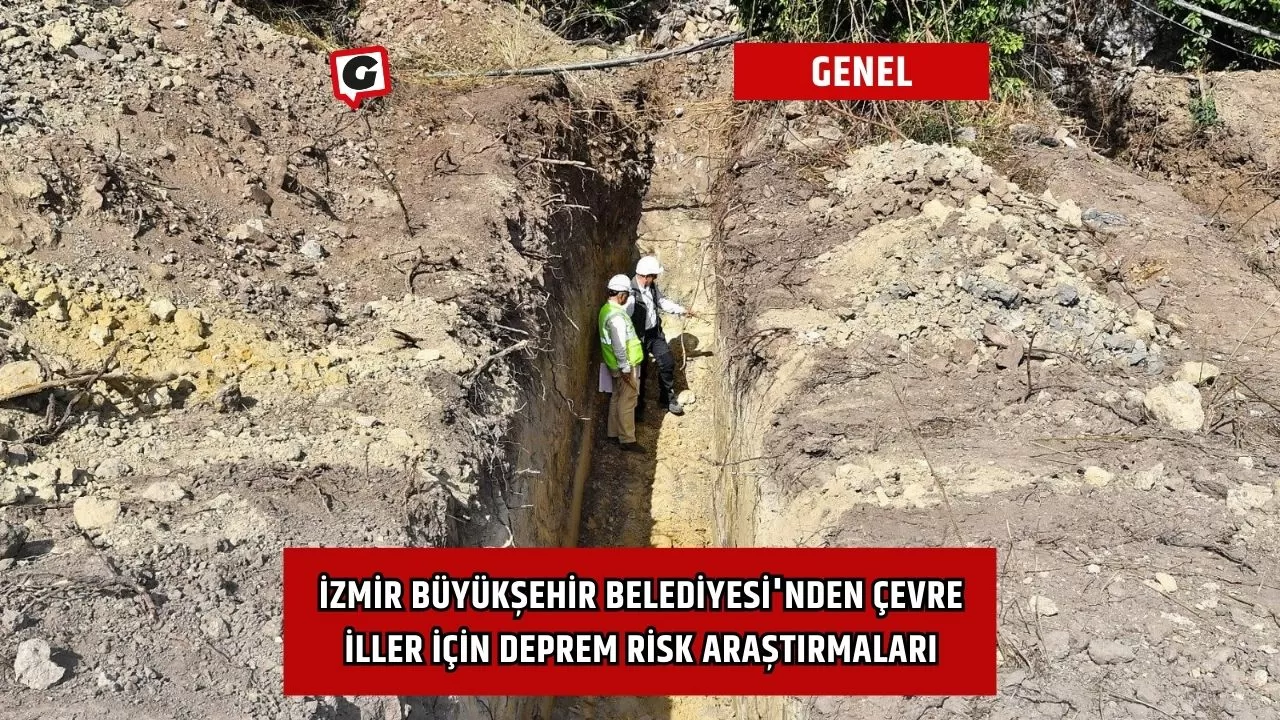 İzmir Büyükşehir Belediyesi'nden Çevre İller İçin Deprem Risk Araştırmaları