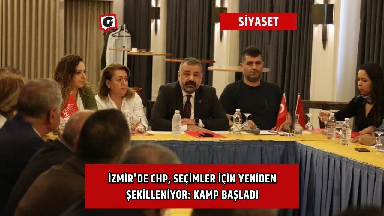 İzmir'de CHP, Seçimler İçin Yeniden Şekilleniyor: Kamp Başladı