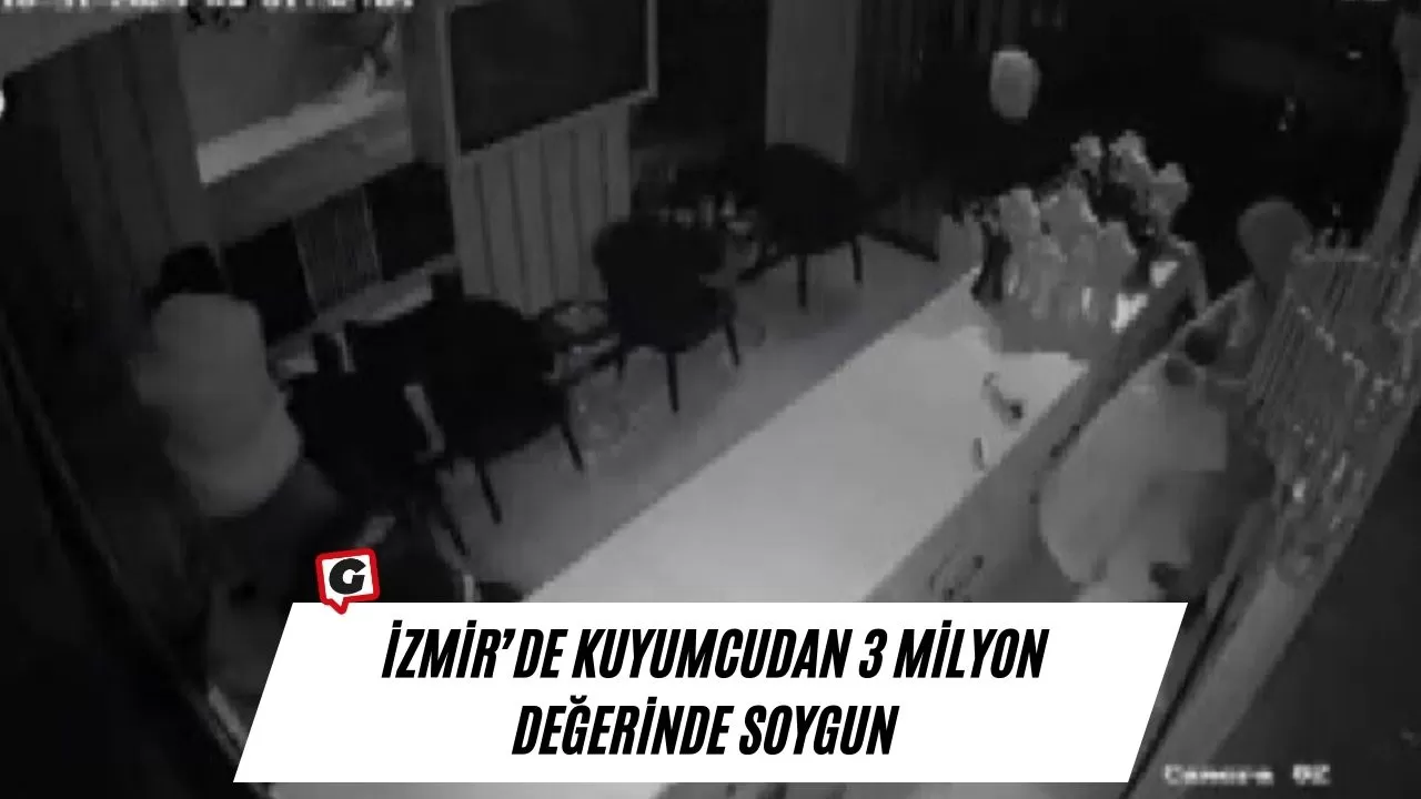 İzmir’de kuyumcudan 3 milyon değerinde soygun