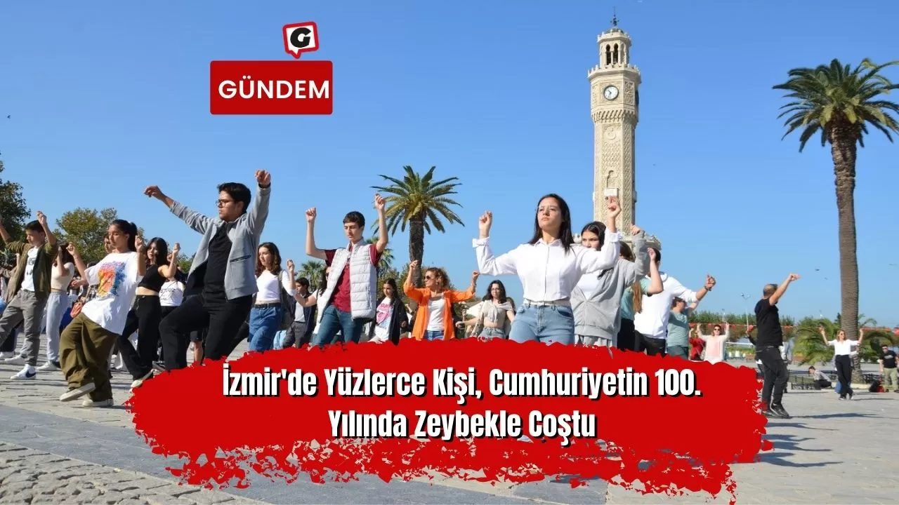 İzmir'de Yüzlerce Kişi, Cumhuriyetin 100. Yılında Zeybekle Coştu