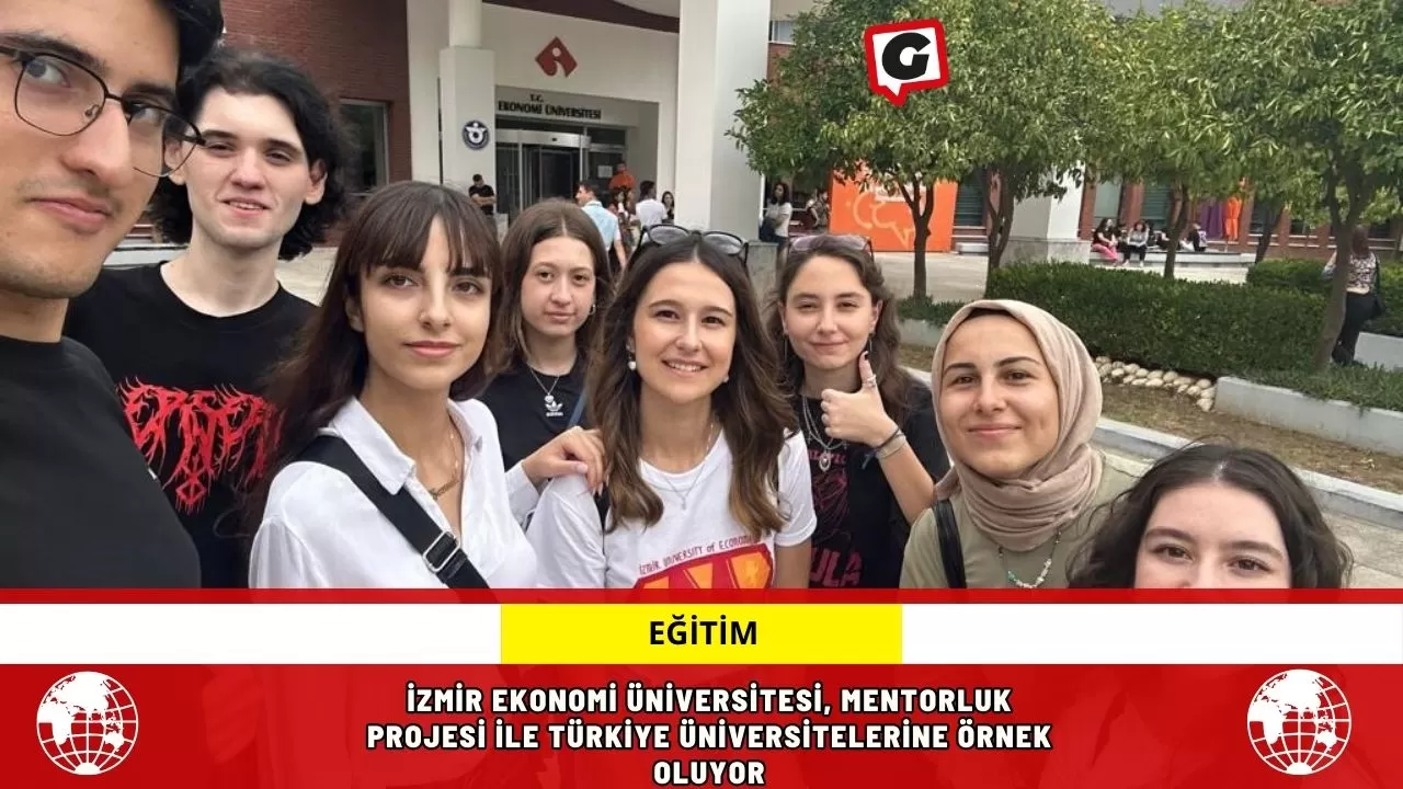 İzmir Ekonomi Üniversitesi, Mentorluk Projesi ile Türkiye Üniversitelerine Örnek Oluyor
