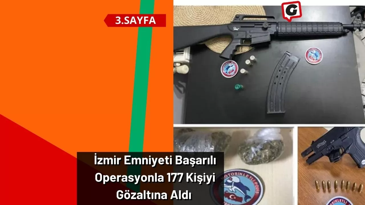 İzmir Emniyeti Başarılı Operasyonla 177 Kişiyi Gözaltına Aldı