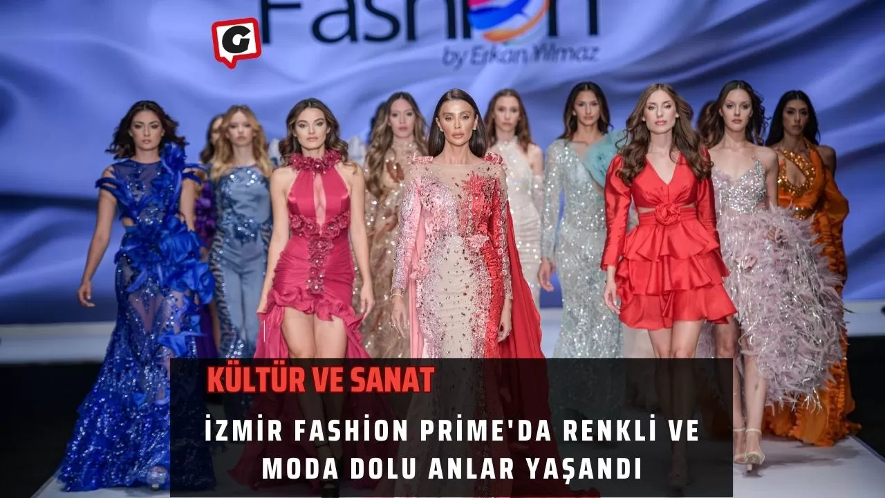 İzmir Fashion Prime'da Renkli ve Moda Dolu Anlar Yaşandı
