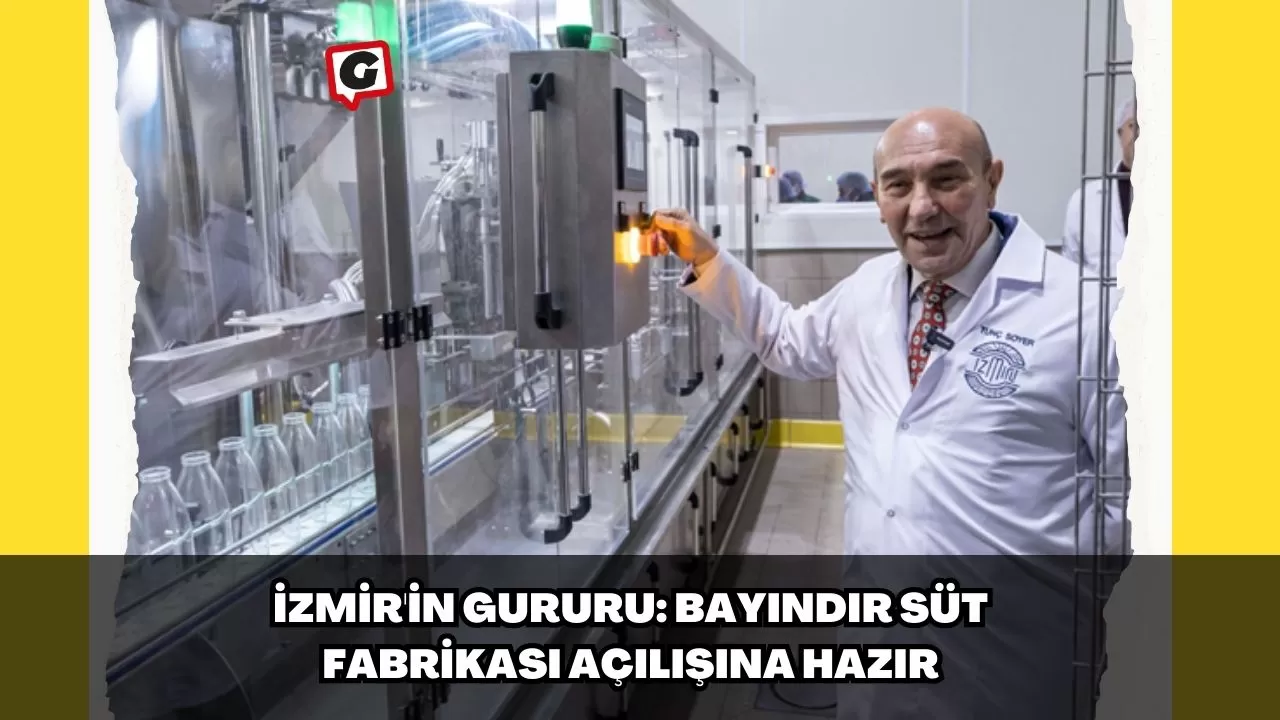 İzmir'in Gururu: Bayındır Süt Fabrikası Açılışına Hazır