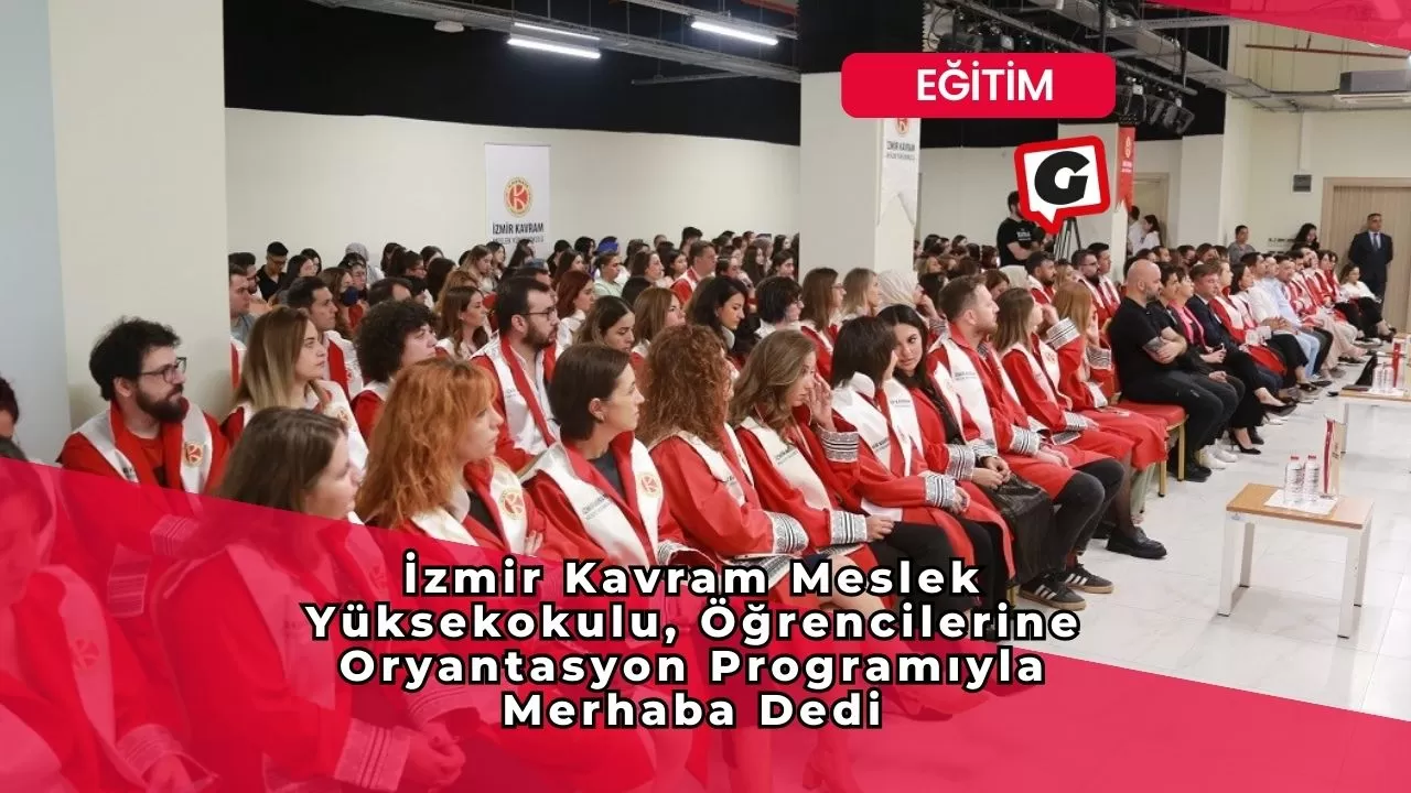 İzmir Kavram Meslek Yüksekokulu, Öğrencilerine Oryantasyon Programıyla Merhaba Dedi