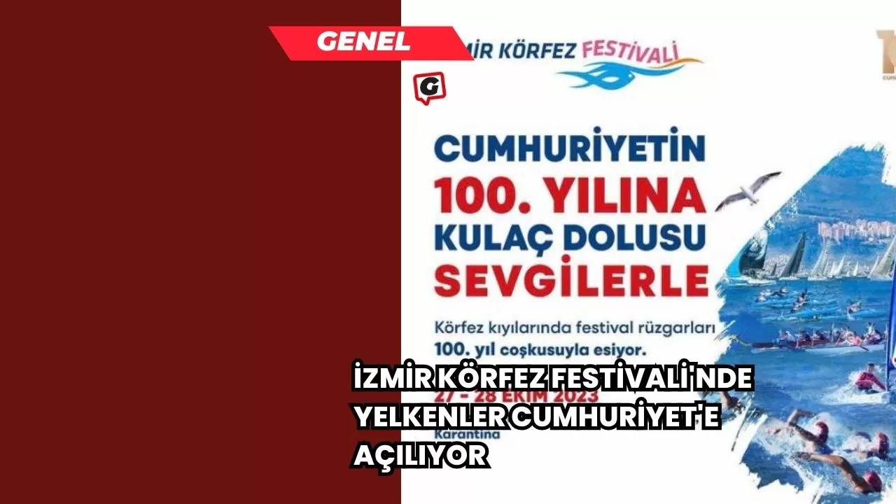 İzmir Körfez Festivali'nde Yelkenler Cumhuriyet'e Açılıyor