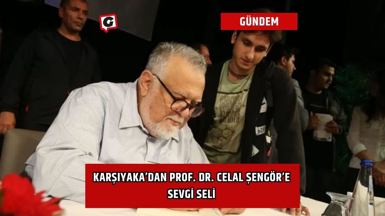 Karşıyaka’dan Prof. Dr. Celal Şengör’e sevgi seli