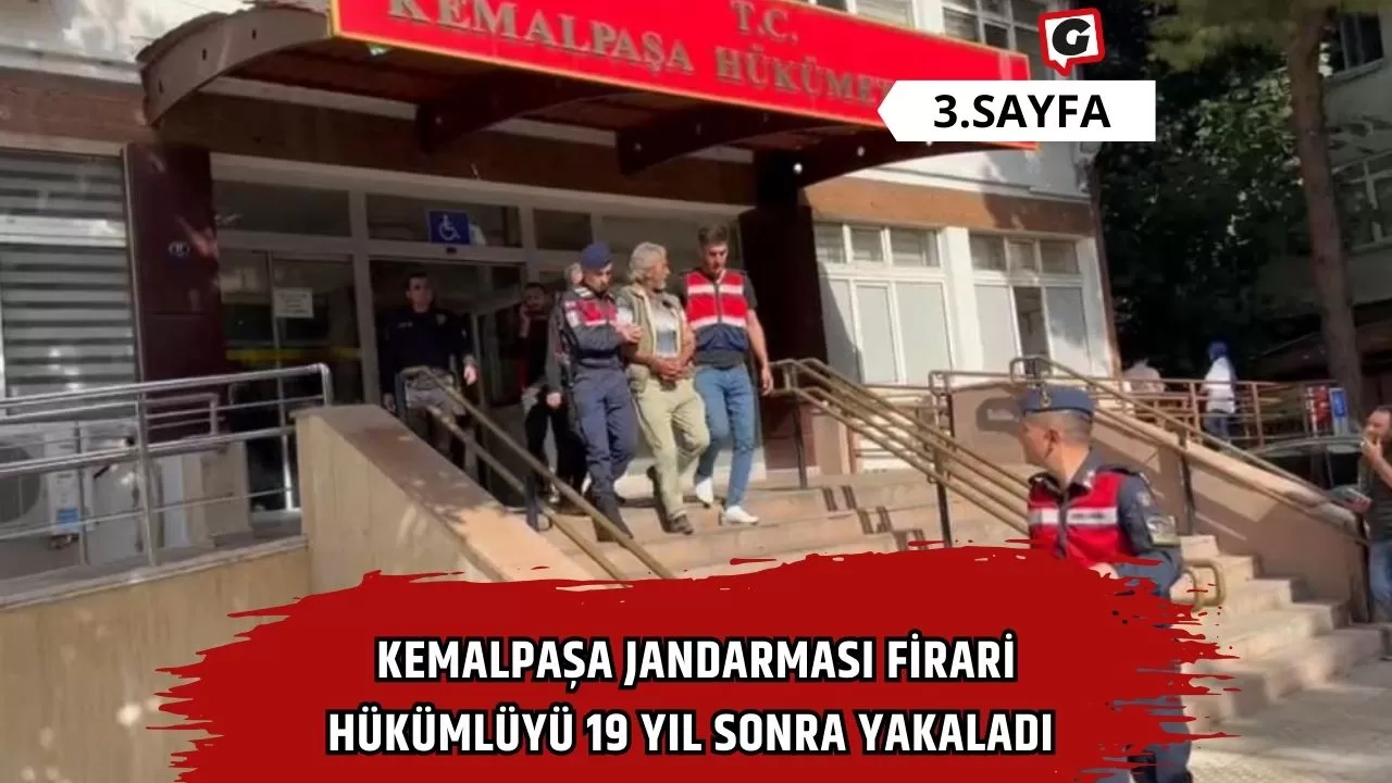 Kemalpaşa Jandarması Firari Hükümlüyü 19 Yıl Sonra Yakaladı