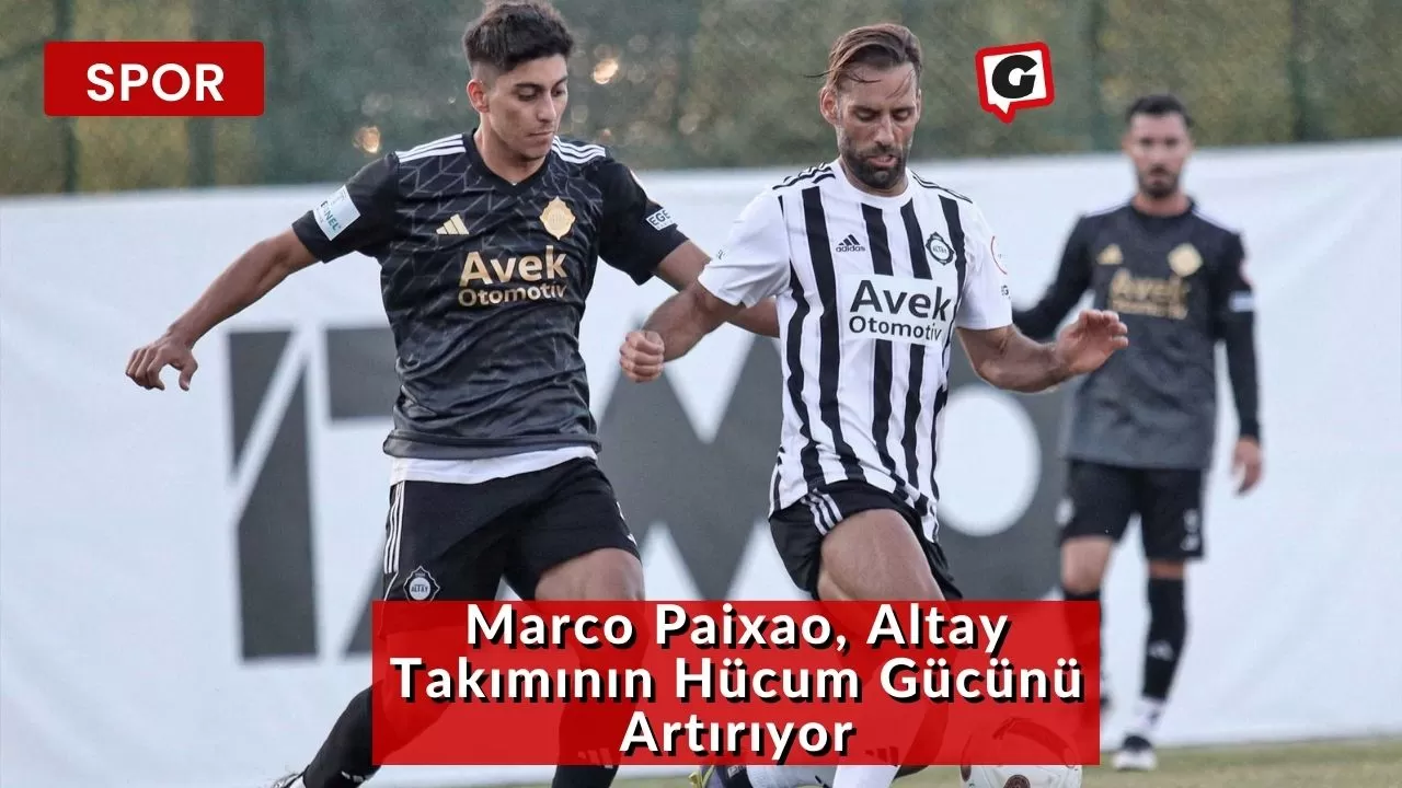 Marco Paixao, Altay Takımının Hücum Gücünü Artırıyor