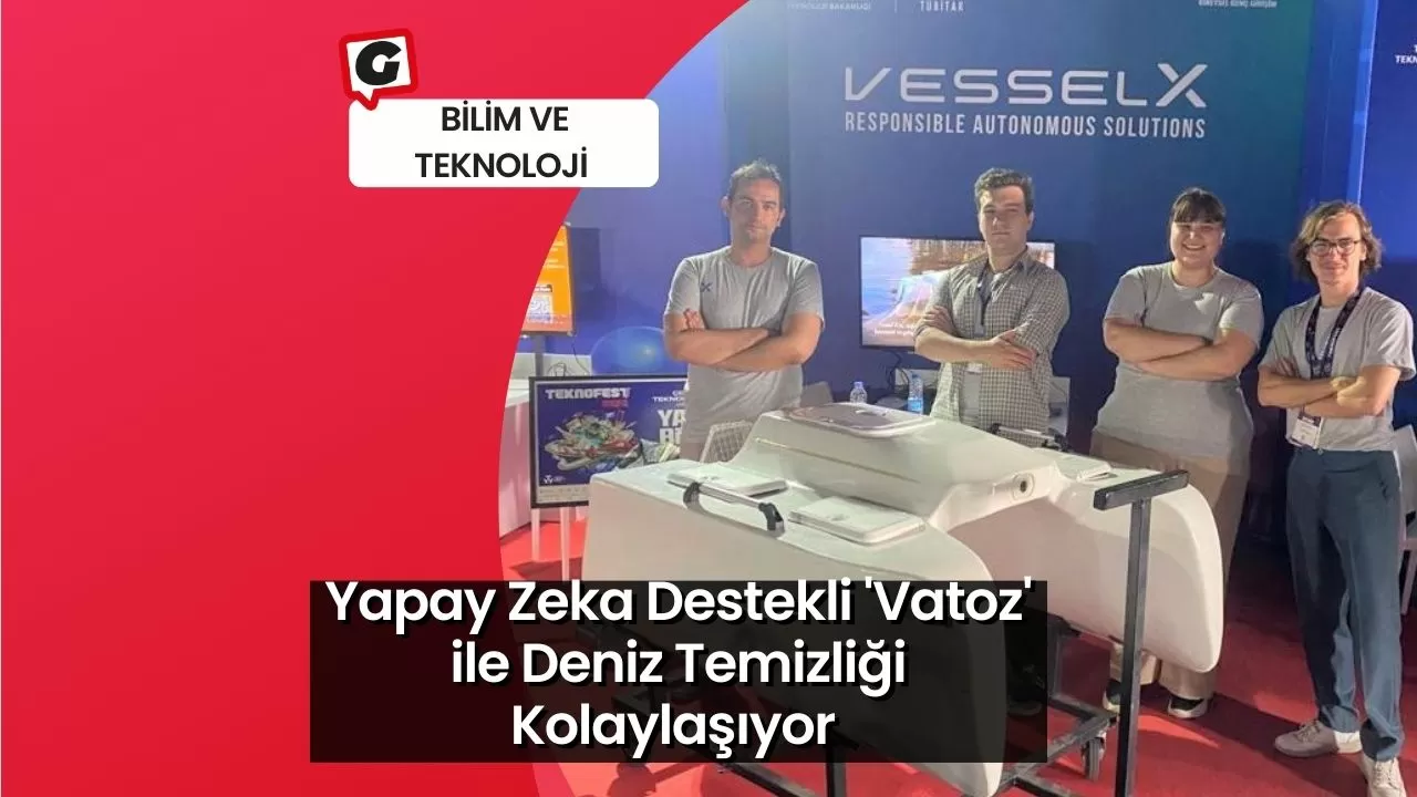 Yapay Zeka Destekli 'Vatoz' ile Deniz Temizliği Kolaylaşıyor