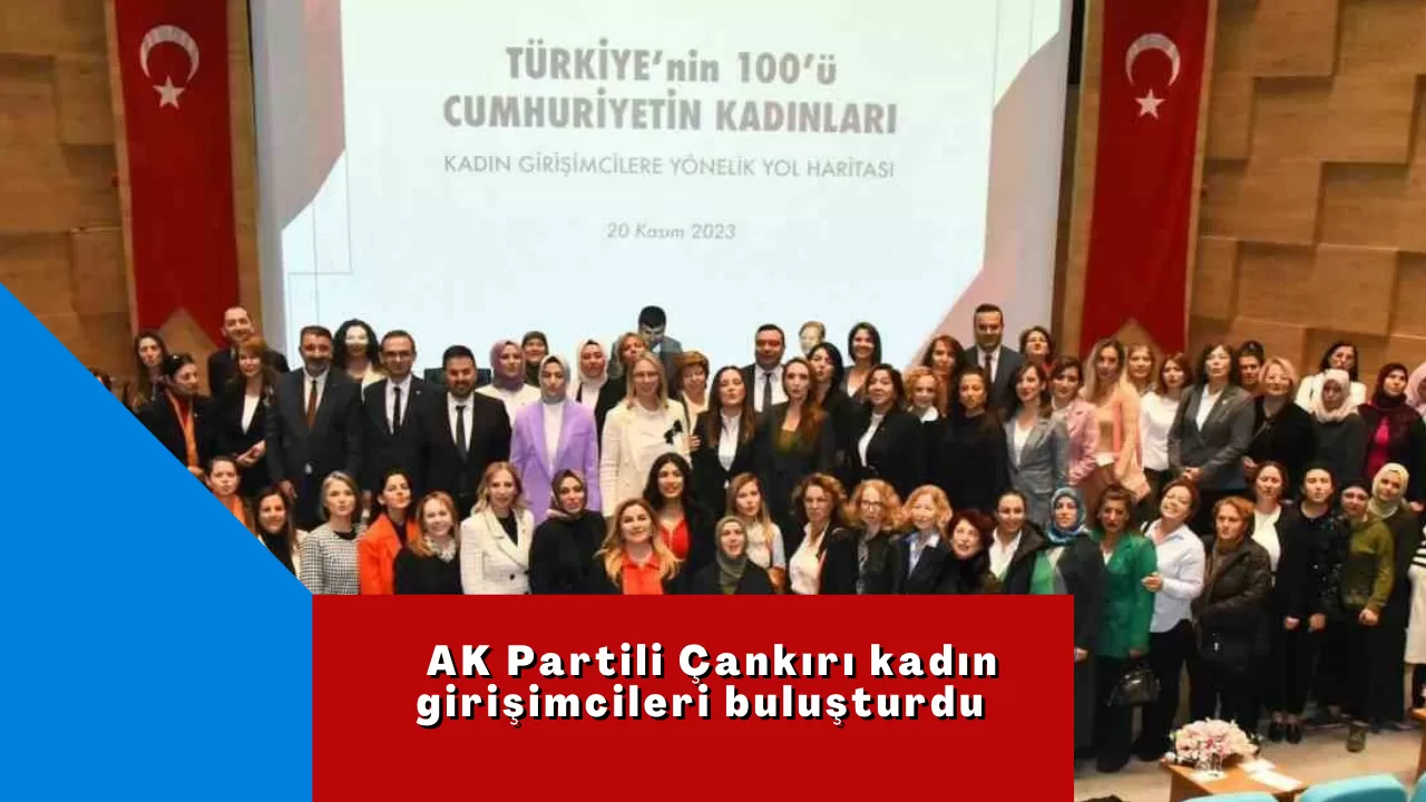 AK Partili Çankırı, kadın girişimcileri buluşturdu