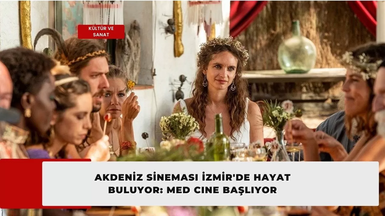 Akdeniz Sineması İzmir'de Hayat Buluyor: MED CINE Başlıyor