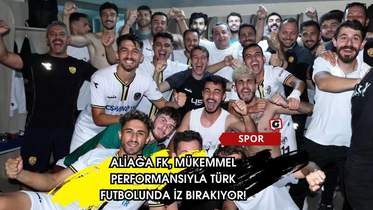 Aliağa FK, Mükemmel Performansıyla Türk Futbolunda İz Bırakıyor!