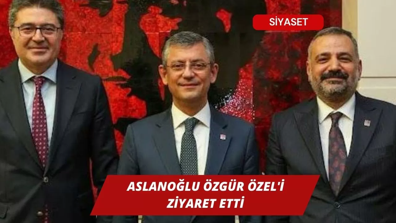 Aslanoğlu Özgür Özel'i ziyaret etti