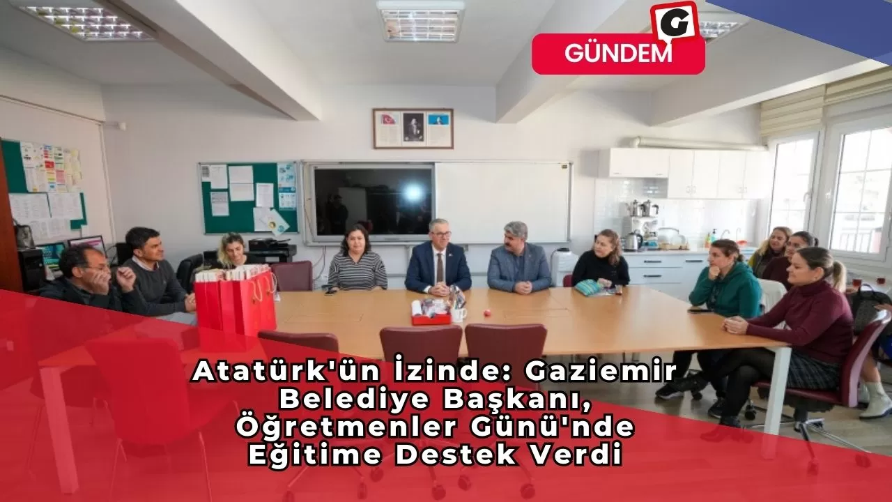 Atatürk'ün İzinde: Gaziemir Belediye Başkanı, Öğretmenler Günü'nde Eğitime Destek Verdi