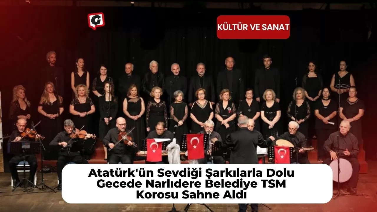 Atatürk'ün Sevdiği Şarkılarla Dolu Gecede Narlıdere Belediye TSM Korosu Sahne Aldı