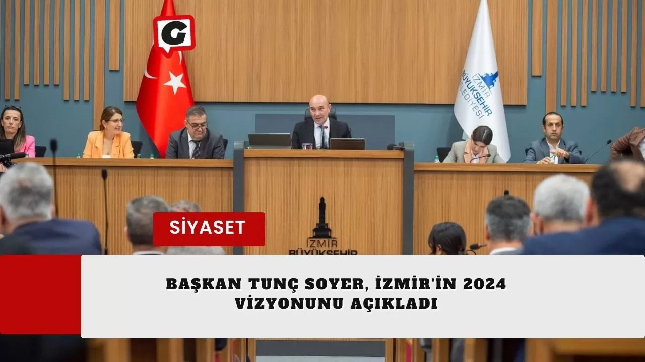 Başkan Tunç Soyer, İzmir'in 2024 Vizyonunu Açıkladı