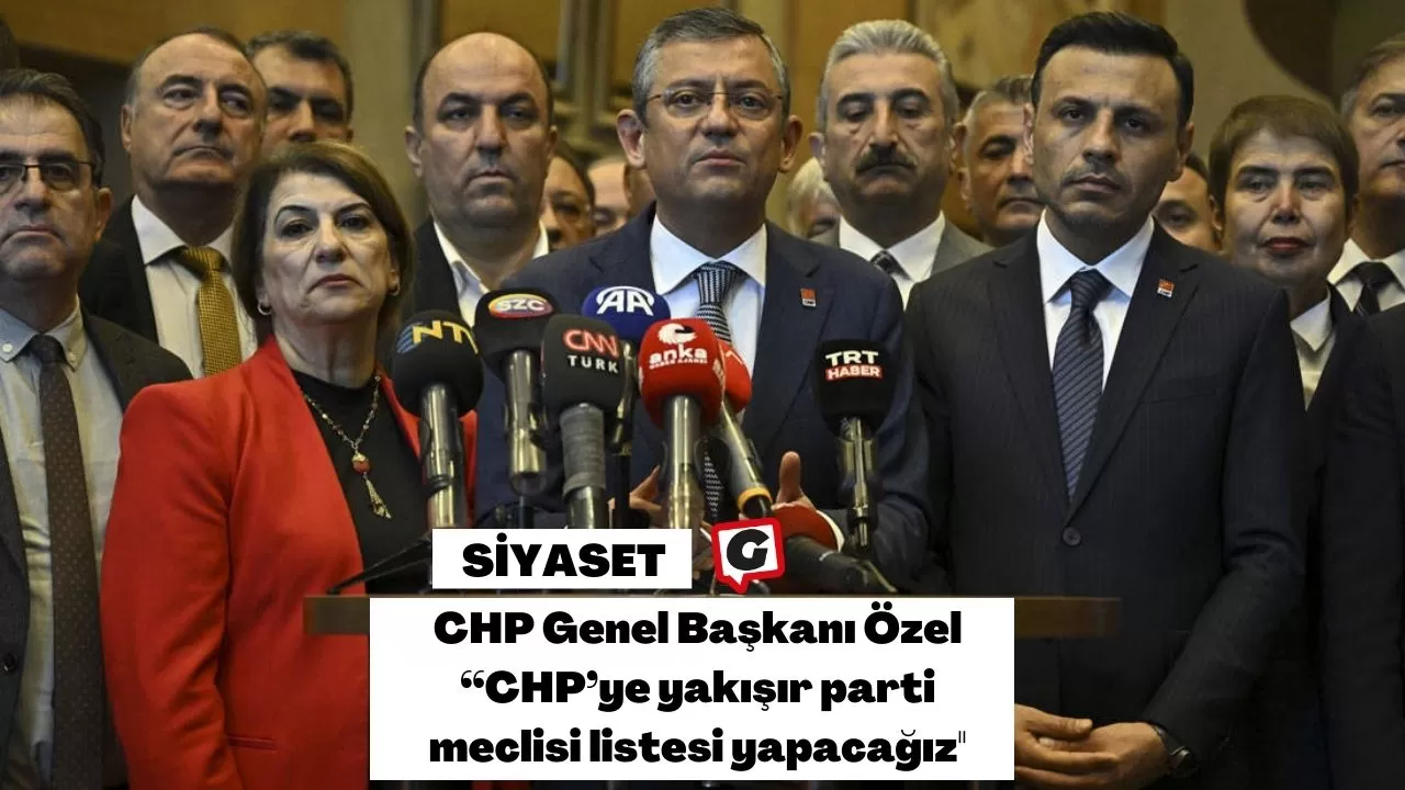 CHP Genel Başkanı Özel “CHP’ye yakışır parti meclisi listesi yapacağız''