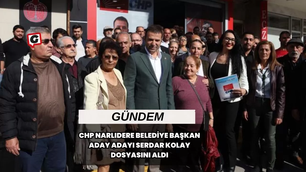 CHP Narlıdere Belediye Başkan Aday Adayı Serdar Kolay Dosyasını Aldı