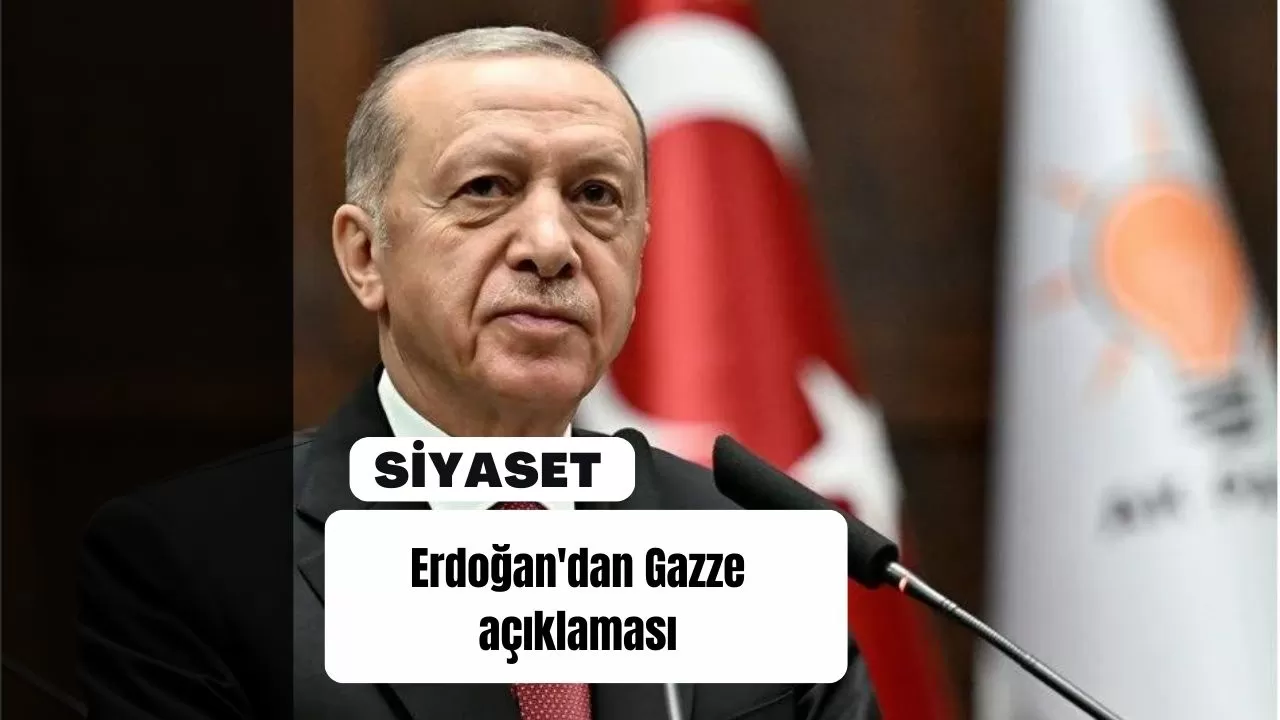 Erdoğan'dan Gazze açıklaması