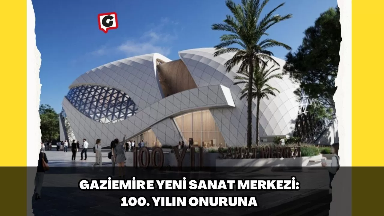Gaziemir'e Yeni Sanat Merkezi: 100. Yılın Onuruna