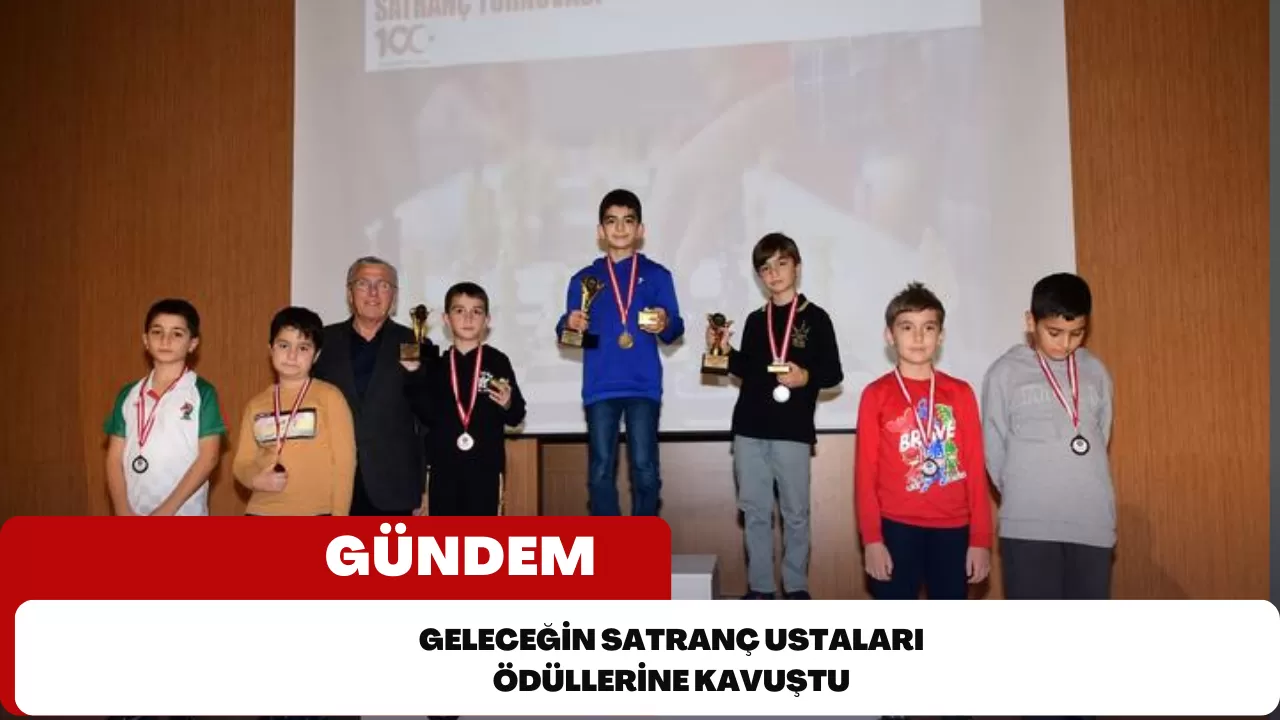 Geleceğin satranç ustaları ödüllerine kavuştu