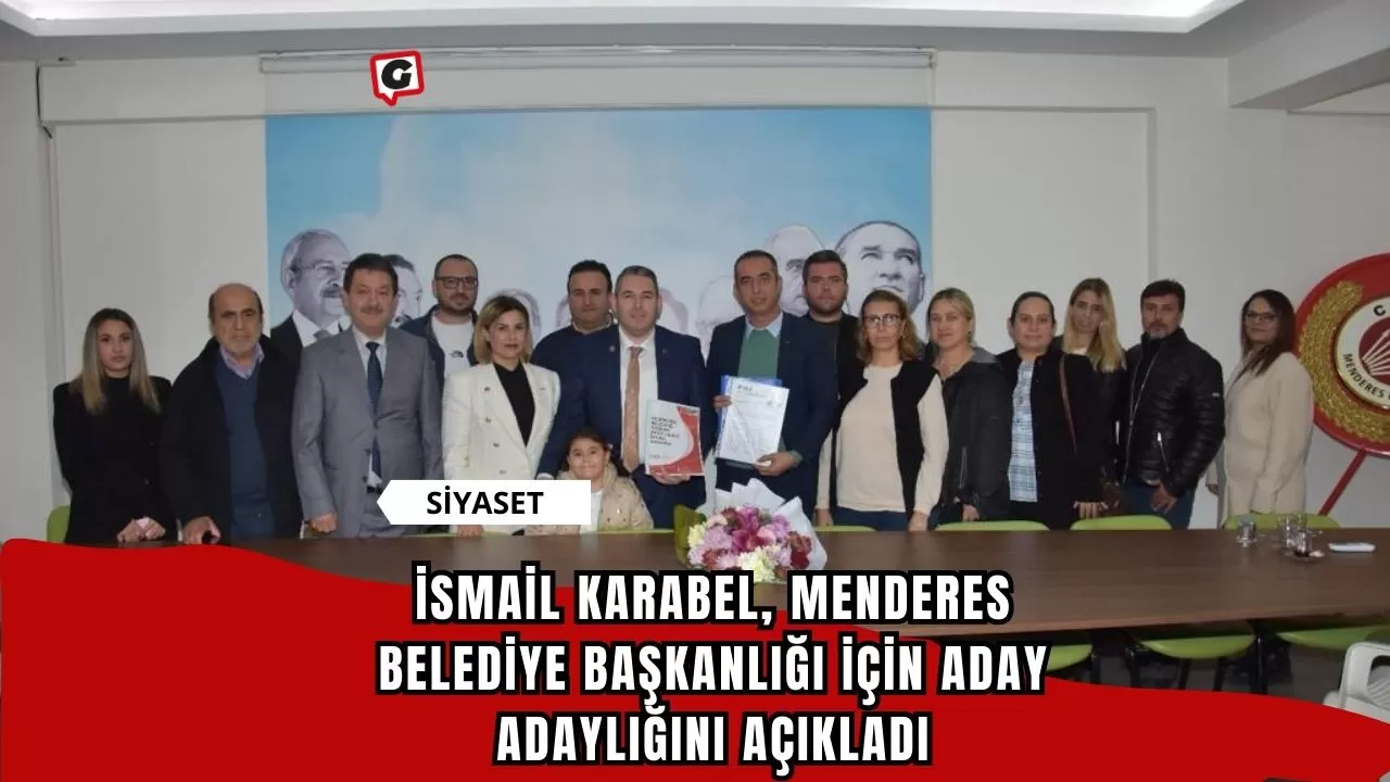 İsmail Karabel, Menderes Belediye Başkanlığı için aday adaylığını açıkladı