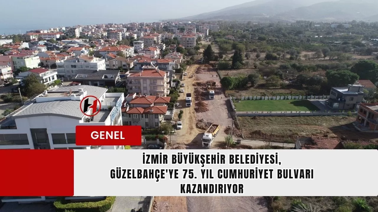 İzmir Büyükşehir Belediyesi, Güzelbahçe'ye 75. Yıl Cumhuriyet Bulvarı kazandırıyor