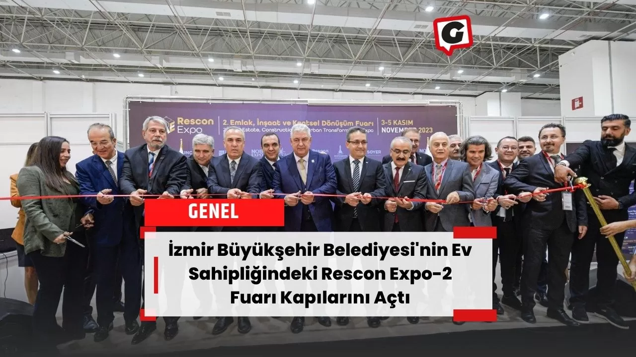 İzmir Büyükşehir Belediyesi'nin Ev Sahipliğindeki Rescon Expo-2 Fuarı Kapılarını Açtı