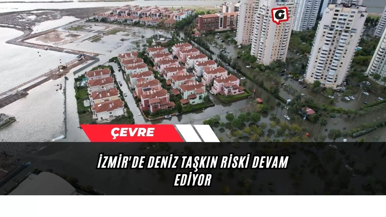 İzmir'de deniz taşkın riski devam ediyor