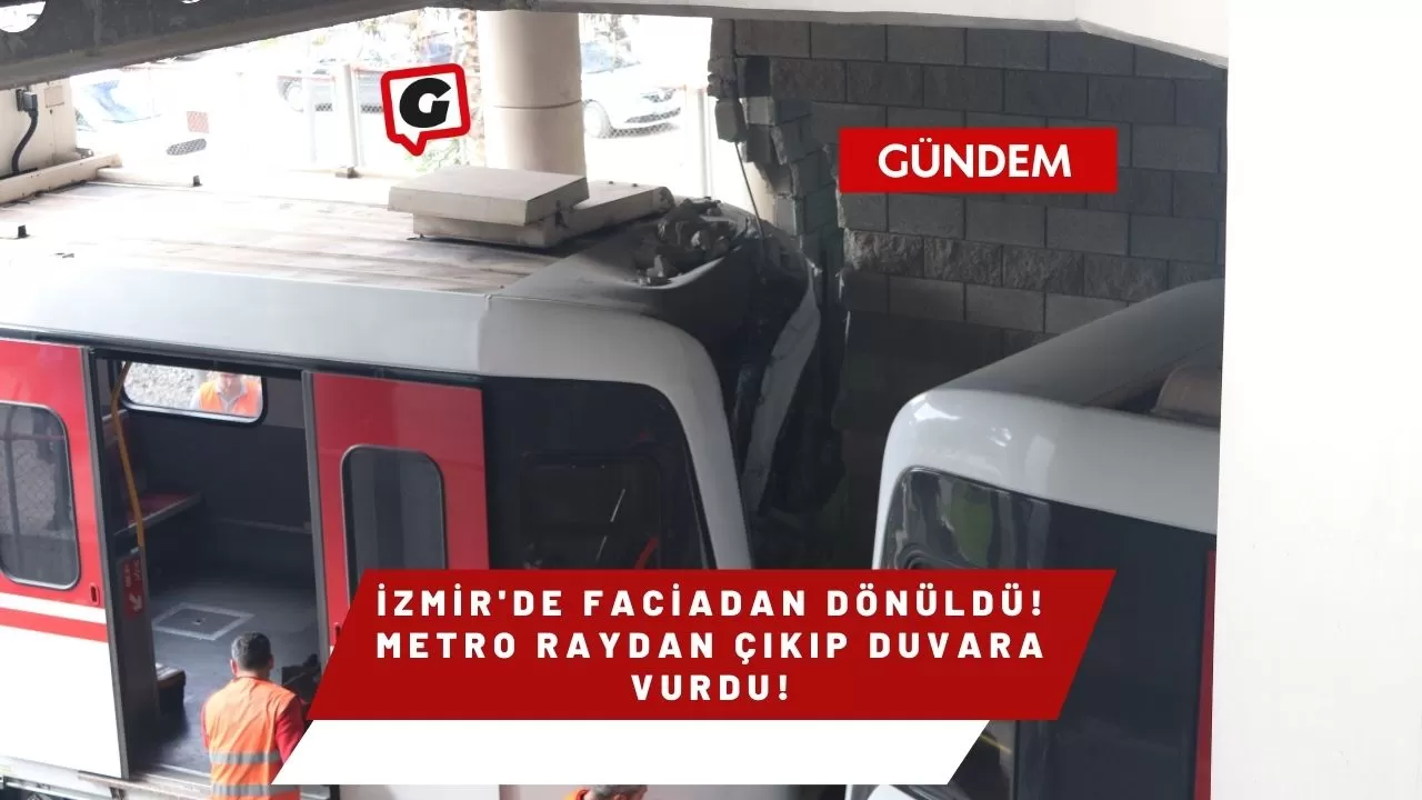 İzmir'de Faciadan Dönüldü! Metro Raydan Çıkıp Duvara Vurdu!