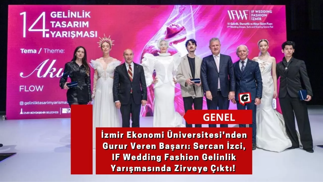 İzmir Ekonomi Üniversitesi'nden Gurur Veren Başarı: Sercan İzci, IF Wedding Fashion Gelinlik Yarışmasında Zirveye Çıktı!