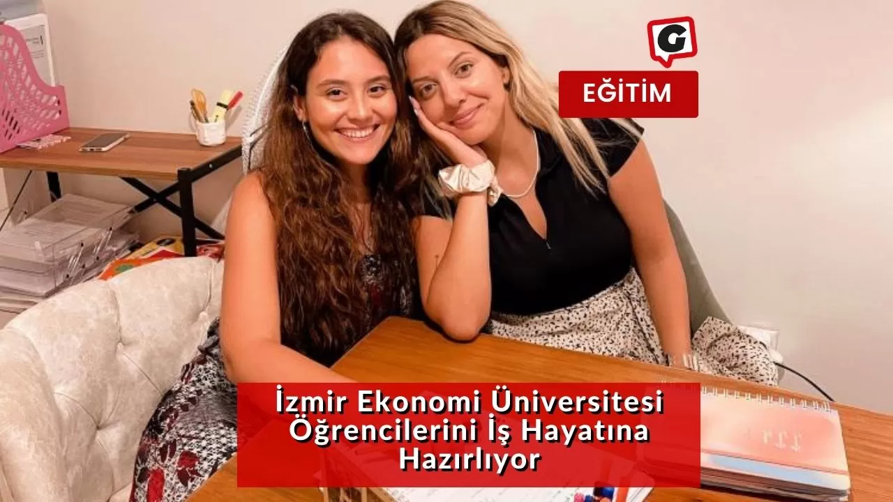 İzmir Ekonomi Üniversitesi Öğrencilerini İş Hayatına Hazırlıyor