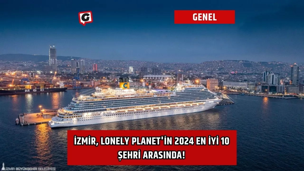 İzmir, Lonely Planet'in 2024 En İyi 10 Şehri Arasında!