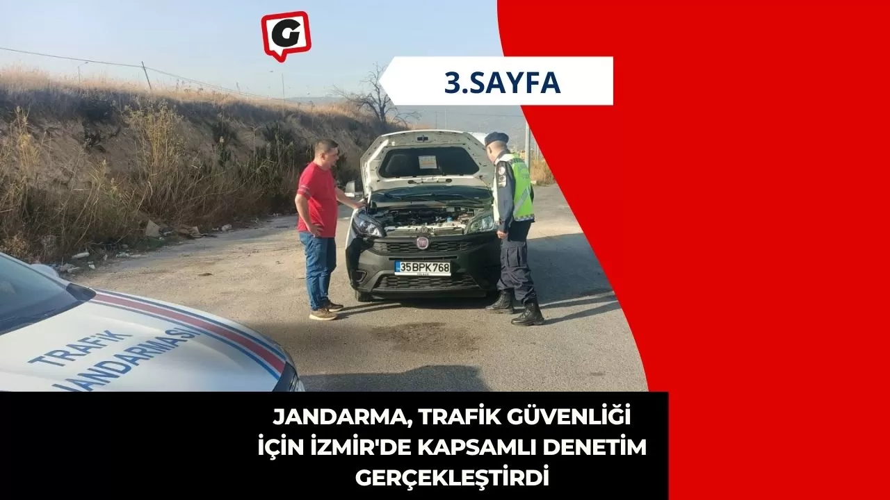 Jandarma, Trafik Güvenliği İçin İzmir'de Kapsamlı Denetim Gerçekleştirdi