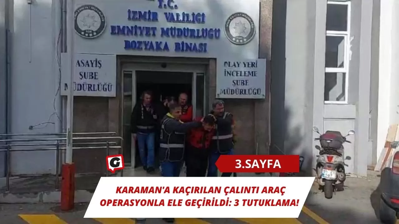 Karaman'a Kaçırılan Çalıntı Araç Operasyonla Ele Geçirildi: 3 Tutuklama!