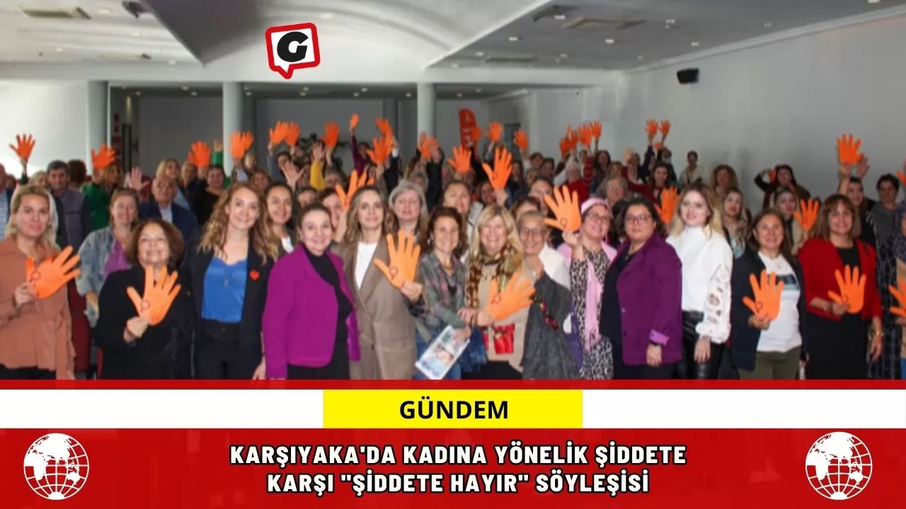 Karşıyaka'da Kadına Yönelik Şiddete Karşı "Şiddete Hayır" Söyleşisi
