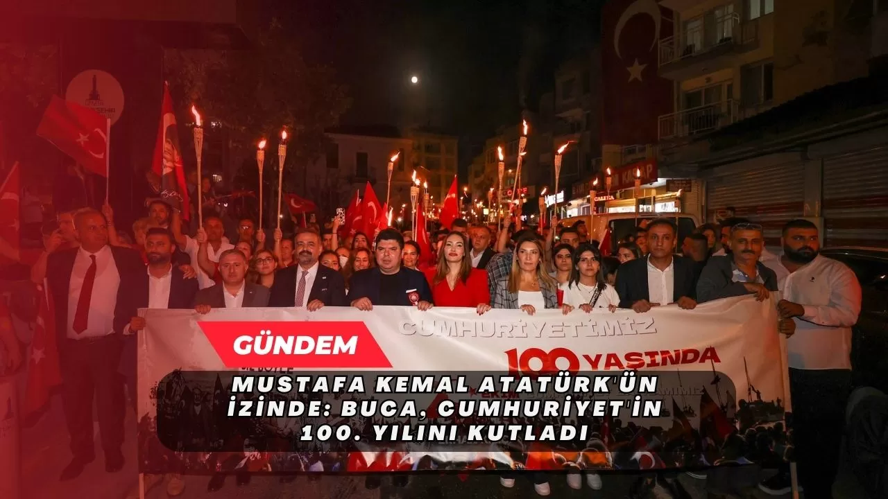 Mustafa Kemal Atatürk'ün İzinde: Buca, Cumhuriyet'in 100. Yılını Kutladı