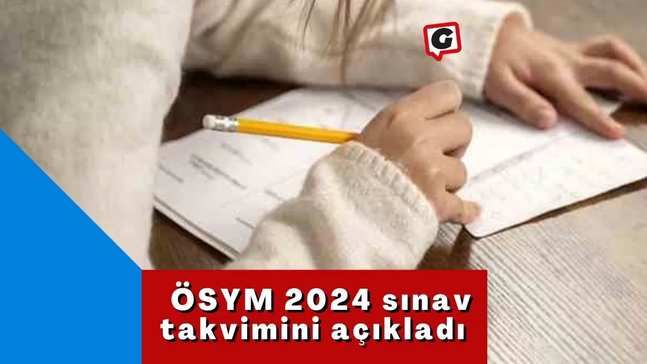 ÖSYM, 2024 sınav takvimini açıkladı