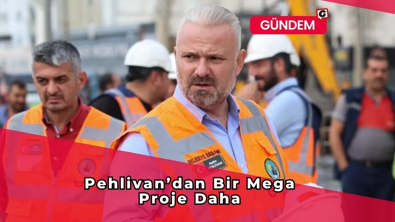 Pehlivan’dan Bir Mega Proje Daha