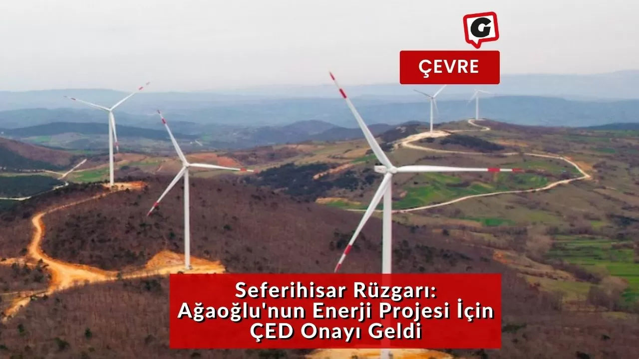 Seferihisar Rüzgarı: Ağaoğlu'nun Enerji Projesi İçin ÇED Onayı Geldi