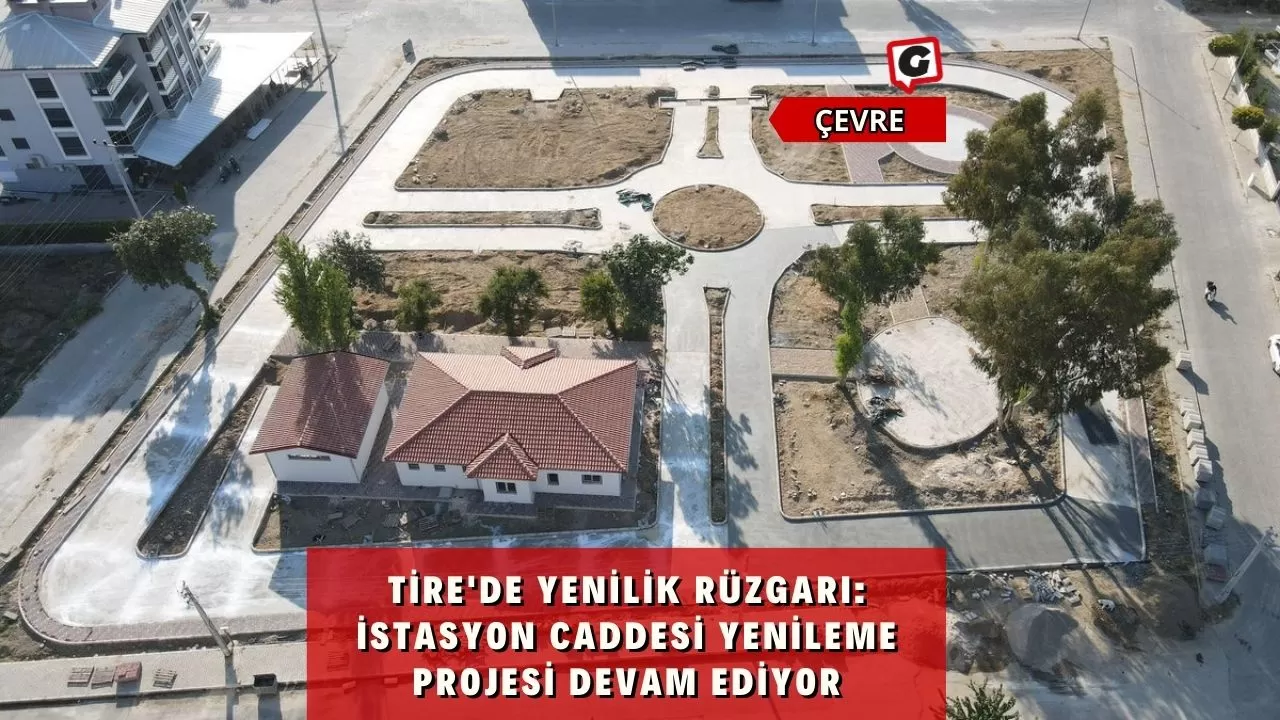 Tire'de Yenilik Rüzgarı: İstasyon Caddesi Yenileme Projesi Devam Ediyor