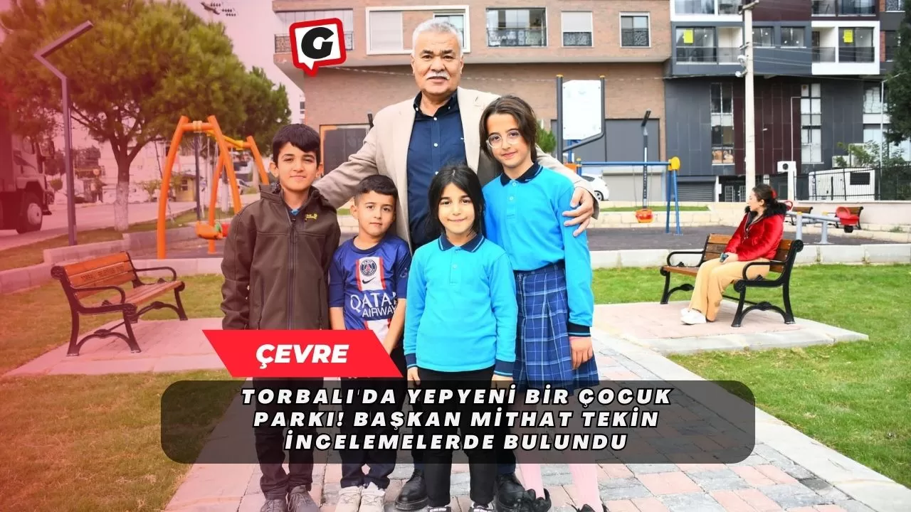 Torbalı'da Yepyeni Bir Çocuk Parkı! Başkan Mithat Tekin İncelemelerde Bulundu